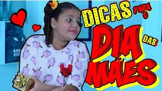 7 DICAS PARA O DIA DAS MÃES