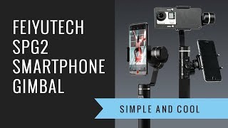 FeiyuTech SPG2 smarthphone gimbal - simple and cool
