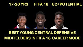 FIFA 18 : BEST YOUNG DEFENSIVE MIDFIELDERS WITH HIGH POTENTIAL TO BUY ON CAREER MODE !!! (17-20 YRS)
