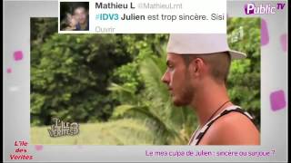 Le mea culpa de Julien (L'île des vérités), sincère ou surjoué ?