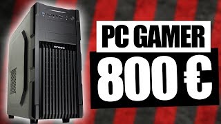 PC GAMER à 800€ ► CONFIG GAMING 2018