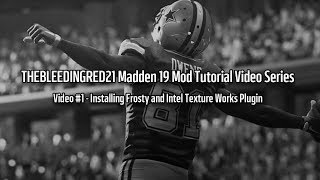 Madden 19 Modding Tutorial Series #1 - Installing Frosty Editor and Intel Texture Works Plugin