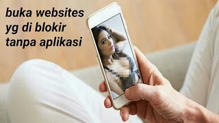 Membuka Site yang di B|0k!r tanpa 4plikasi