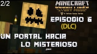 Minecraft: Story Mode [Telltale Games] DLC | Episodio 6 - "Un Portal Hacia lo Misterioso" [2/2]