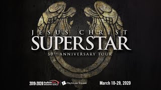 JESUS CHRIST SUPERSTAR: 50th ANNIVERSARY TOUR