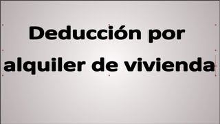 Deducción por Alquiler