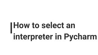 How to add Python Interpreter in Pycharm