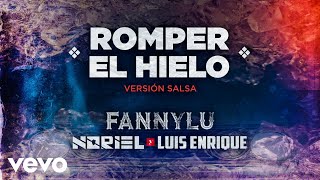 Fanny Lu, Noriel, Luis Enrique - Romper el Hielo (Audio Versión Salsa)