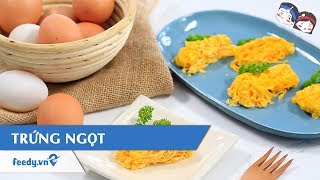Hướng dẫn cách làm Trứng ngọt với #Feedy | Feedy VN