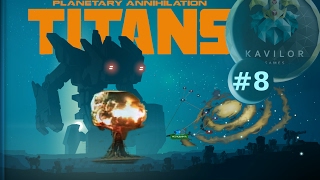 ЯДЕРНЫЙ УДАР ПО ВРАГУ - PLANETARY ANNIHILATION TITANS - #8