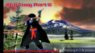 Dab Neeg Ntaj Toog Part 6.  Tua Dab Nyav. ( Hmong Action Khawv Koob Zai Ntsuj).03/02/2020.