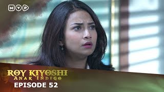 Roy Kiyoshi Anak Indigo Episode 52