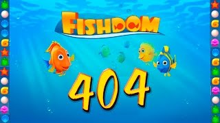 Fishdom: Deep Dive level 404 Walkthrough