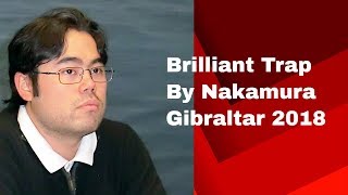 Brilliant Trap By Nakamura: Gibraltar 2018