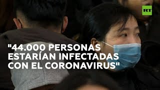 Expertos de China advierten que habría 44.000 infectados por el coronavirus