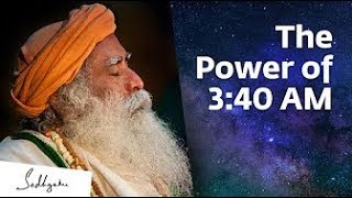 Something Phenomenal Happens at 3:40 AM – Sadhguru | Brahma Muhurtam