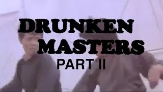 Drunken Masters Part 2...