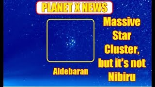 PLANET X NEWS - Star Cluster, But it's Not Nibiru!