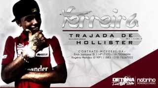 MC Ferreira - Trajada de Hollister - Música nova 2013 (Dj Rogério SP) Lançamento 2013