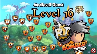 Bomber Friends - Medieval Quest |Level 16|