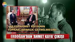 Erdoğan'dan "Ahmet Kaya" çıkışı