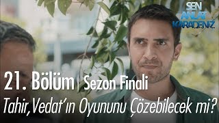 Tahir, Vedat'ın oyununu çözebilecek mi? - Sen Anlat Karadeniz 21. Bölüm | Sezon Finali
