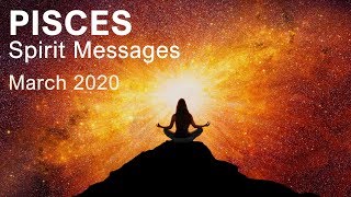 PISCES SPIRIT MESSAGES - MARCH 2020  "BE OPEN TO RECEIVE PISCES!"  Tarot Forecast
