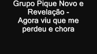 Grupo Pique Novo e Revelação - Agora viu que me perdeu e chora (EXCLUSIVA)