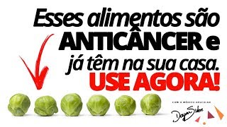 Esses alimentos são ANTICÂNCER e já tem na sua casa. USE AGORA! | Dr. Dayan Siebra