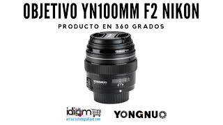 Objetivo Yongnuo YN100mm F2 Nikon en 360º | articulosfotograficos.com ?