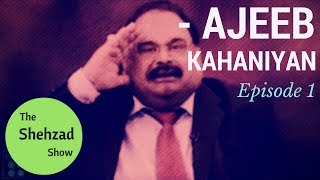 Ajeeb Kahaniyan | Episode 1 | The Shehzad Show