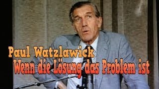 Wenn die Lösung das Problem ist Paul Watzlawick (Audio Vorlesung)