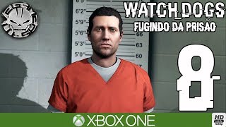 WATCH DOGS #8 FUGINDO DA PRISÃO / SABOTANDO OS PLANOS (Português BR) XBOX ONE