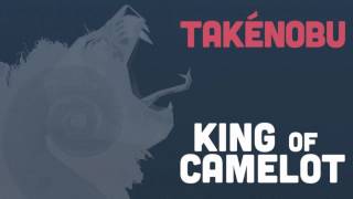 Takénobu - King of Camelot