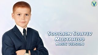 Sodiqjon Soliyev -  Mustahzod | Содикжон Солиев - Мустахзод (music version) 2017