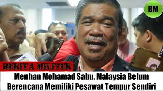 Berita Militer, Menhan Mohamad Sabu, Malaysia Belum Berencana Memiliki Pesawat Tempur Buatan Sendiri
