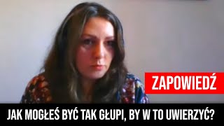 'Jak mogłeś być tak głupi i w to uwierzyć?' - zapowiedź rozmowy z psycholog Agnieszką Gruszczyńską