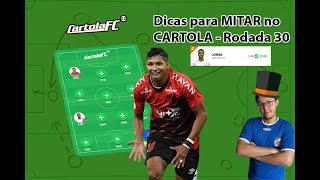 VOLTAMOS A ACERTAR O CAPITÃO!!! Dicas para MITAR no CARTOLA - RODADA 30