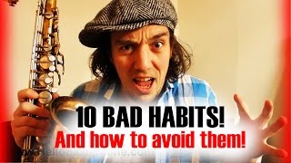 Saxophone - 10 bad habits that hold back beginning saxophone players - and how to avoid them!