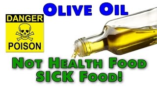 Olive Oil is NOT Health Food but Sick Food