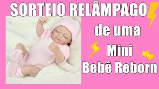 [ENCERRADO] SORTEIO RELÂMPAGO de uma Mini BEBÊ REBORN ⚡⚡⚡