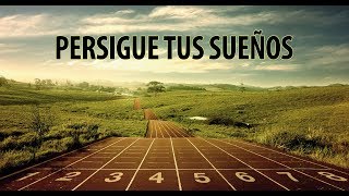 Persigue Tus Sueños - Motivacion