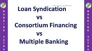 consortium finance | loan syndication | multiple banking system