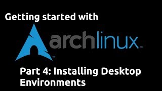 Getting Started with Arch Linux 04 - Installing Desktop Environments (Minor Correction)