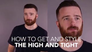 How to Cut and Style: The High and Tight