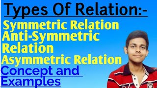 3.4 Symmetric, Anti symmetric and Asymmetric relation | Types Of Relations