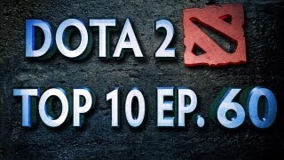 Dota 2 Top 10 Weekly - Ep. 60