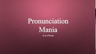 Mania Pronunciation