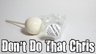Don't Do That Chris - Breast Milk Lollipops