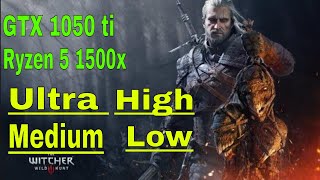 The Witcher 3 GTX 1050 ti Ryzen 5 1500x Benchmark Ultra | High | Medium | Low